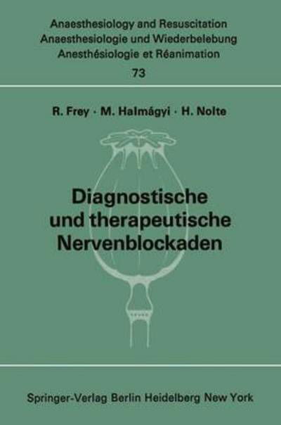 Cover for Rudolf Frey · Diagnostische Und Therapeutische Nervenblockaden - Anaesthesiologie Und Intensivmedizin / Anaesthesiology and Intensive Care Medicine (Paperback Bog) (1973)