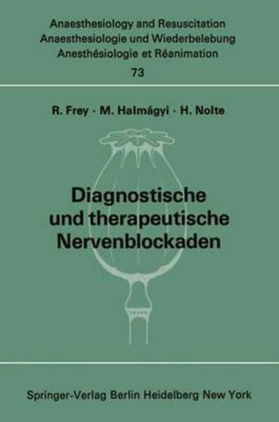 Diagnostische Und Therapeutische Nervenblockaden - Anaesthesiologie Und Intensivmedizin / Anaesthesiology and Intensive Care Medicine - Rudolf Frey - Boeken - Springer-Verlag Berlin and Heidelberg Gm - 9783540061458 - 13 augustus 1973