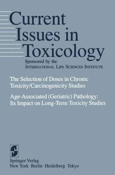 Cover for H C Grice · The Selection of Doses in Chronic Toxicity / Carcinogenicity Studies: Age-Associated (Geriatric) Pathology: Its Impact on Long-Term Toxicity Studies - Current Issues in Toxicology (Taschenbuch) [Softcover reprint of the original 1st ed. 1984 edition] (1984)