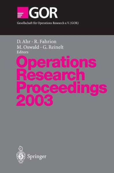 Cover for D Ahr · Operations Research Proceedings: Selected Papers of the International Conference on Operations Research (or 2003) Heidelberg, September 3-5, 2003 - Operations Research Proceedings (Paperback Book) [2004 edition] (2004)