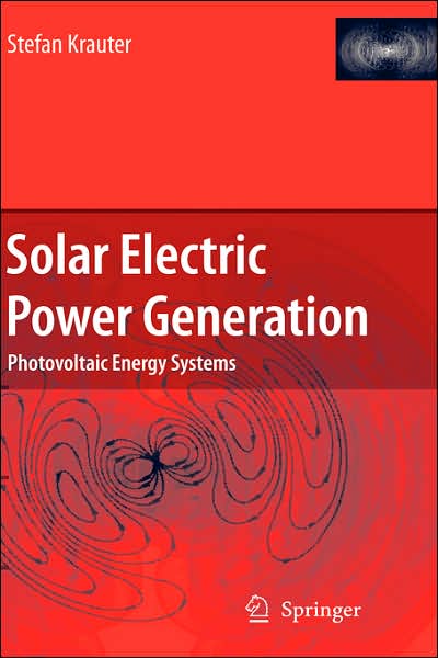 Cover for Stefan Krauter · Solar Electric Power Generation -photovoltaic Energy Systems: Modeling of Optical and Thermal Performance, Electrical Yield, Energy Balance, Effect on Reduction of Greenhouse Gas Emissions (Gebundenes Buch) (2006)