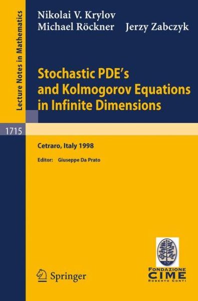 Cover for N. V. Krylov · Stochastic Pde's and Kolmogorov Equations in Infinite Dimensions: Lectures Given at the 2nd Session of the Centro Internazionale Matematico Estivo (C.i.m.e.)held in Cetraro, Italy, August 24 - September 1, 1998 - Lecture Notes in Mathematics / C.i.m.e. Fo (Paperback Book) (1999)
