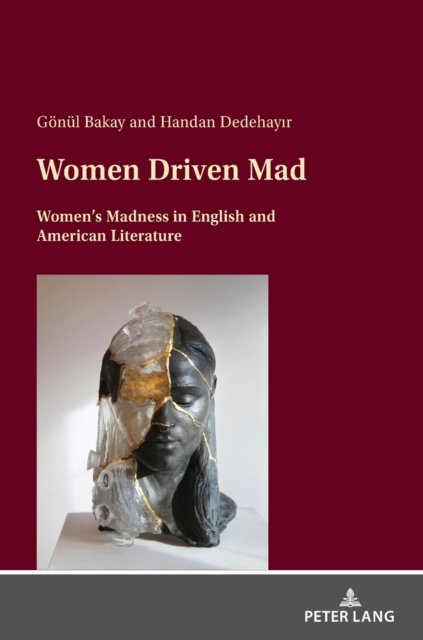 Cover for Goenul Bakay · Women Driven Mad: Women's Madness in English and American Literature (Gebundenes Buch) [New edition] (2022)