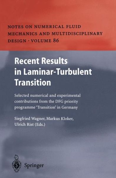 Cover for Siegfried Wagner · Recent Results in Laminar-Turbulent Transition: Selected numerical and experimental contributions from the DFG priority programme &quot;Transition&quot; in Germany - Notes on Numerical Fluid Mechanics and Multidisciplinary Design (Paperback Book) [Softcover reprint of hardcover 1st ed. 2003 edition] (2010)