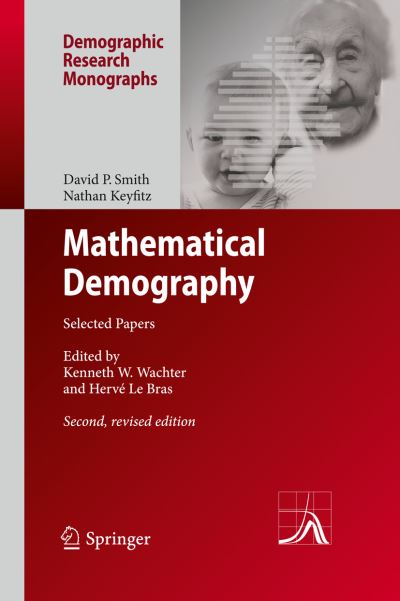 Mathematical Demography: Selected Papers - Demographic Research Monographs - David P. Smith - Livres - Springer-Verlag Berlin and Heidelberg Gm - 9783642440458 - 8 août 2015