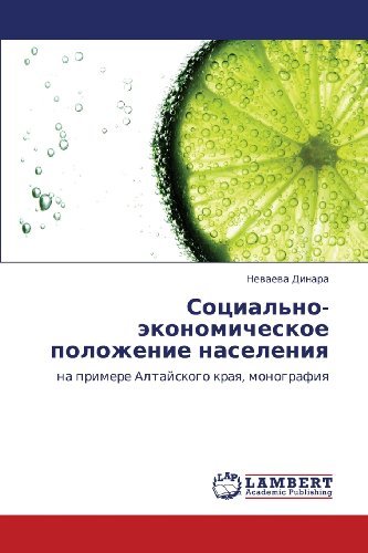 Sotsial'no-ekonomicheskoe Polozhenie Naseleniya: Na Primere Altayskogo Kraya, Monografiya - Nevaeva Dinara - Böcker - LAP LAMBERT Academic Publishing - 9783659198458 - 26 juli 2012