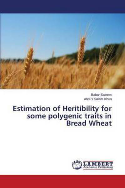 Estimation of Heritibility for Some Polygenic Traits in Bread Wheat - Saleem Babar - Libros - LAP Lambert Academic Publishing - 9783659680458 - 22 de enero de 2015