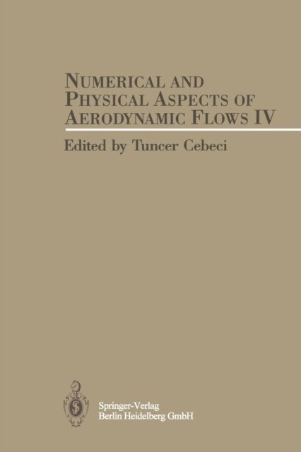 Cover for Tuncer Cebeci · Numerical and Physical Aspects of Aerodynamic Flows IV (Paperback Bog) [Softcover reprint of the original 1st ed. 1990 edition] (2013)
