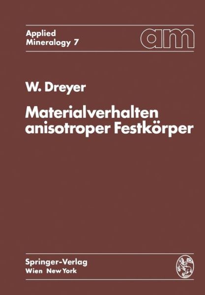 Cover for W Dreyer · Materialverhalten Anisotroper Festkoerper: Thermische Und Elektrische Eigenschaften Ein Beitrag Zur Angewandten Mineralogie - Applied Mineralogy Technische Mineralogie (Paperback Book) [Softcover Reprint of the Original 1st 1974 edition] (2012)