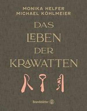 Cover for Monika Helfer · Das Leben der Krawatten (Bog) (2022)