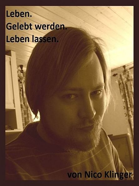 Cover for Nico Klinger · Leben. Gelebt Werden. Leben Lassen (Paperback Book) [German edition] (2013)