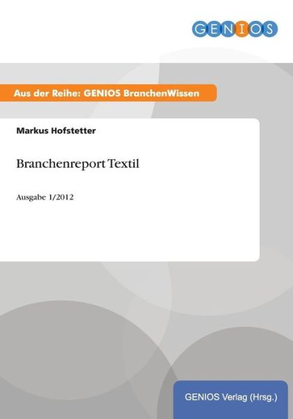 Cover for Markus Hofstetter · Branchenreport Textil: Ausgabe 1/2012 (Paperback Book) (2015)