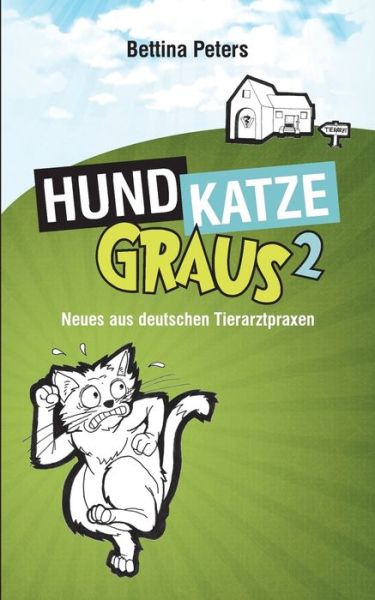 Cover for Bettina Peters · Hund, Katze, Graus 2: Neues aus deutschen Tierarztpraxen (Paperback Book) (2016)