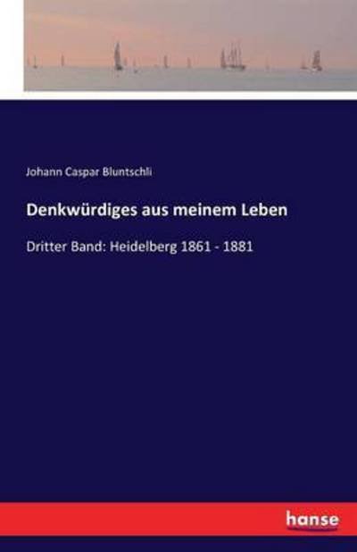 Cover for Bluntschli · Denkwürdiges aus meinem Lebe (Bog) (2016)