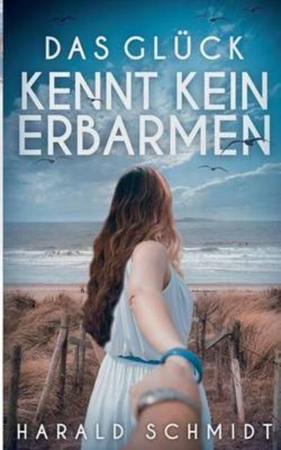 Cover for Harald Schmidt · Das Gluck kennt kein Erbarmen (Taschenbuch) (2016)