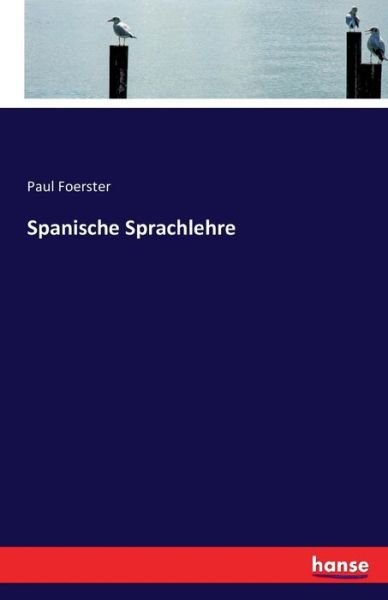 Spanische Sprachlehre - Foerster - Livros -  - 9783743318458 - 3 de outubro de 2016