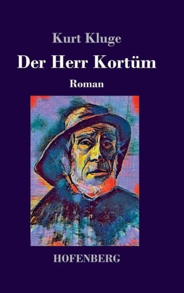 Cover for Kurt Kluge · Der Herr Kortum: Roman (Gebundenes Buch) (2018)