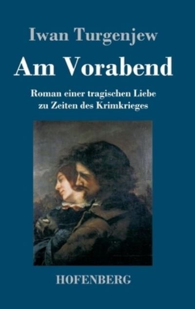 Cover for Iwan Turgenjew · Am Vorabend (Inbunden Bok) (2022)