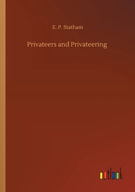 Cover for E P Statham · Privateers and Privateering (Paperback Bog) (2020)