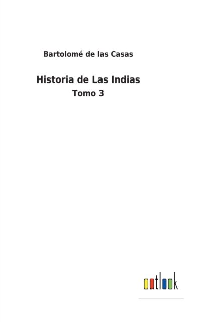 Cover for Bartolome de Las Casas · Historia de Las Indias (Hardcover Book) (2022)