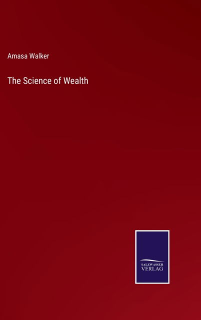 Cover for Amasa Walker · The Science of Wealth (Hardcover Book) (2022)