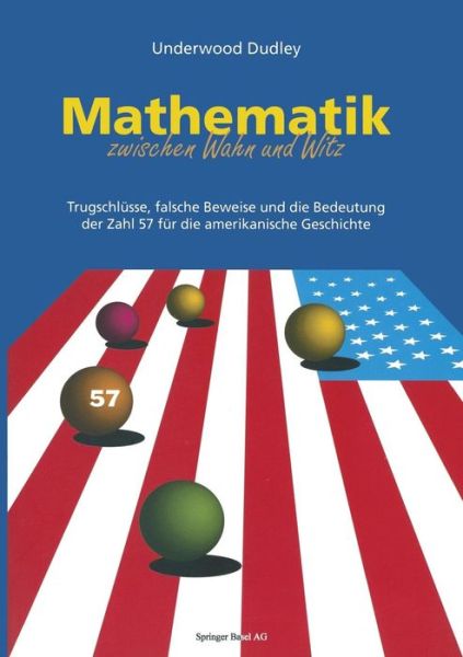 Cover for Dudley, Underwood (DePauw University, Indiana) · Mathematik Zwischen Wahn Und Witz: Trugschlusse, Falsche Beweise Und Die Bedeutung Der Zahl 57 Fur Die Amerikanische Geschichte (Paperback Book) [1995 edition] (1995)