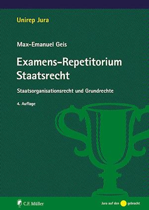 Examens-Repetitorium Staatsrecht - Max-Emanuel Geis - Books - Müller C.F. - 9783811459458 - April 12, 2022