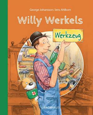 Willy Werkels Werkzeug - George Johansson - Books - Urachhaus - 9783825153458 - August 23, 2023