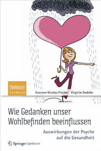 Cover for Gustave-Nicolas Fischer · Wie Gedanken unser Wohlbefinden beeinflussen: Auswirkungen der Psyche auf die Gesundheit (Paperback Book) [German, 2013 edition] (2012)