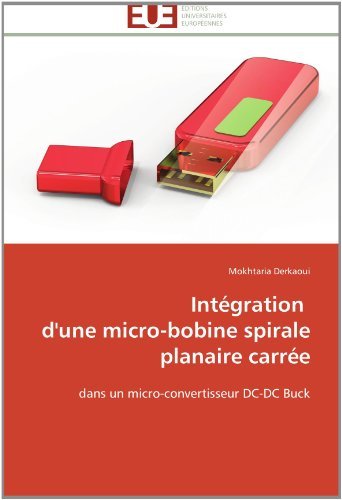 Cover for Mokhtaria Derkaoui · Intégration   D'une Micro-bobine Spirale Planaire Carrée: Dans Un Micro-convertisseur Dc-dc Buck (Taschenbuch) [French edition] (2018)