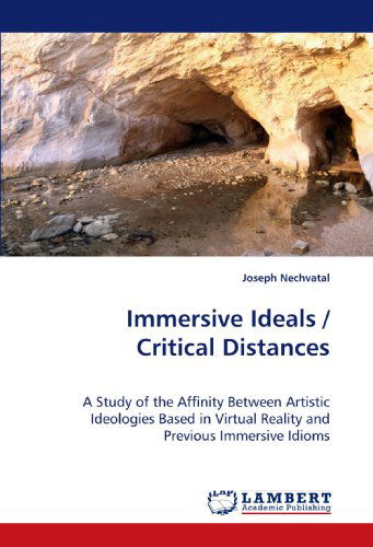 Cover for Joseph Nechvatal · Immersive Ideals / Critical Distances: a Study of the Affinity Between Artistic Ideologies Based in Virtual  Reality and Previous Immersive Idioms (Pocketbok) (2010)