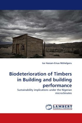 Cover for Isa Hassan-enua Mshelgaru · Biodeterioration of Timbers in Building and Building Performance (Paperback Bog) (2010)