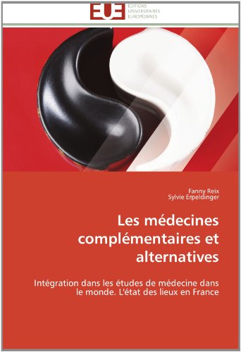 Cover for Sylvie Erpeldinger · Les Médecines Complémentaires et Alternatives: Intégration Dans Les Études De Médecine Dans Le Monde.  L'état Des Lieux en France (Paperback Book) [French edition] (2018)