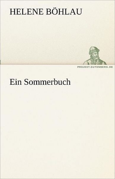Cover for Helene Böhlau · Ein Sommerbuch (Tredition Classics) (German Edition) (Taschenbuch) [German edition] (2011)