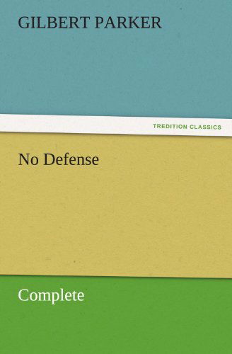 Cover for Gilbert Parker · No Defense, Complete (Tredition Classics) (Paperback Book) (2011)