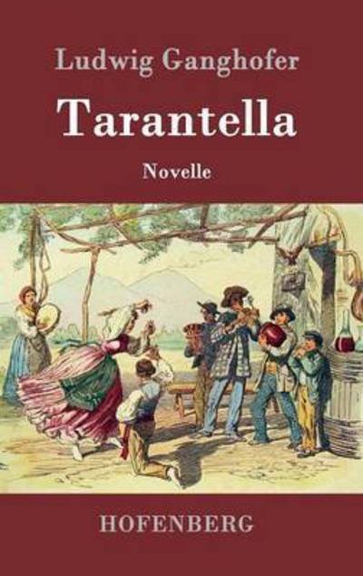 Cover for Ludwig Ganghofer · Tarantella: Novelle (Gebundenes Buch) (2016)