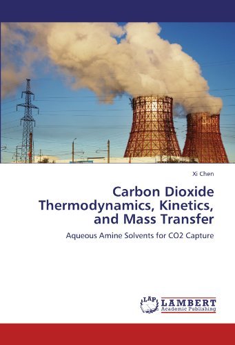 Cover for Xi Chen · Carbon Dioxide Thermodynamics, Kinetics, and Mass Transfer: Aqueous Amine Solvents for Co2 Capture (Taschenbuch) (2011)