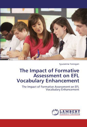 Cover for Syuzanna Torosyan · The Impact of Formative Assessment on Efl  Vocabulary Enhancement (Paperback Book) (2012)