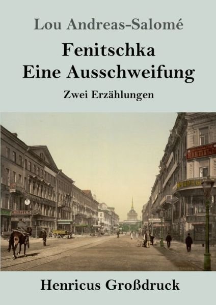 Cover for Lou Andreas-Salome · Fenitschka / Eine Ausschweifung (Grossdruck): Zwei Erzahlungen (Pocketbok) (2020)