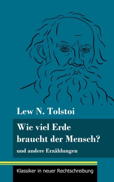 Cover for Lew N Tolstoi · Wie viel Erde braucht der Mensch? (Innbunden bok) (2021)