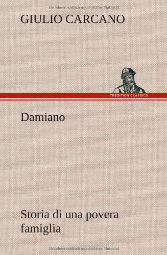 Cover for Giulio Carcano · Damiano Storia Di Una Povera Famiglia (Hardcover bog) [German edition] (2012)