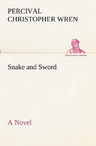 Cover for Percival Christopher Wren · Snake and Sword a Novel (Tredition Classics) (Paperback Book) (2012)