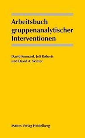 Arbeitsbuch gruppenanalytischer Interventionen - David Kennard - Books - Mattes Verlag - 9783930978458 - 2001