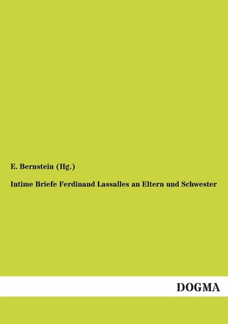Cover for Eduard Bernstein · Intime Briefe Ferdinand Lassalles an Eltern Und Schwester (Paperback Book) [German, 1 edition] (2012)
