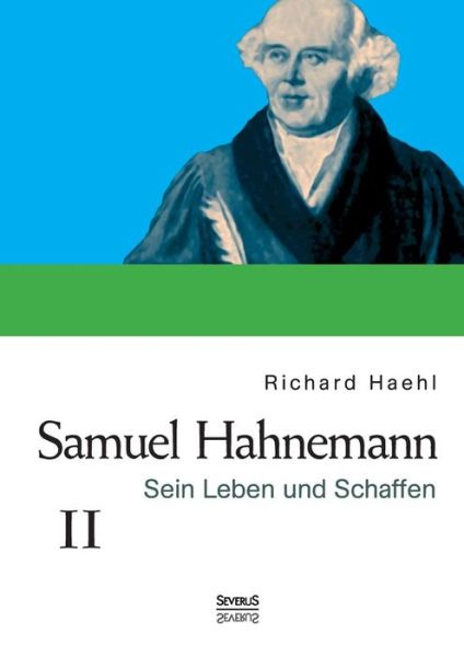 Cover for Richard Haehl · Samuel Hahnemann: Sein Leben Und Schaffen. Bd. 2 (Paperback Book) (2015)