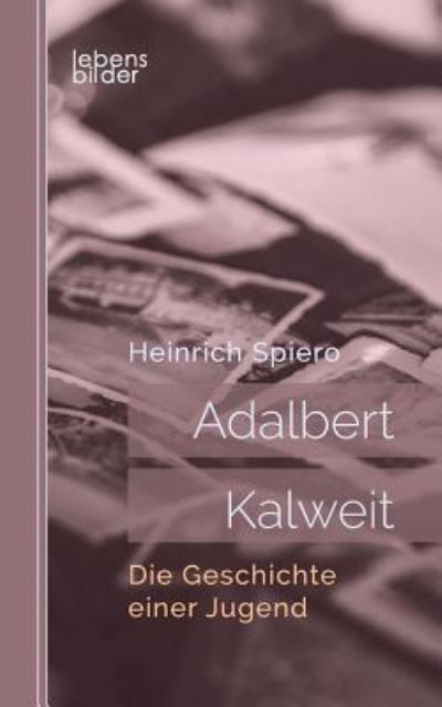 Cover for Spiero · Adalbert Kalweit: Die Geschichte (Book) (2018)