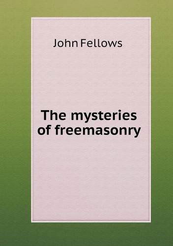 Cover for John Fellows · The Mysteries of Freemasonry (Paperback Book) (2013)