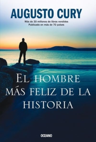 Cover for Augusto Cury · El Hombre Mas Feliz de la Historia (Paperback Book) (2019)