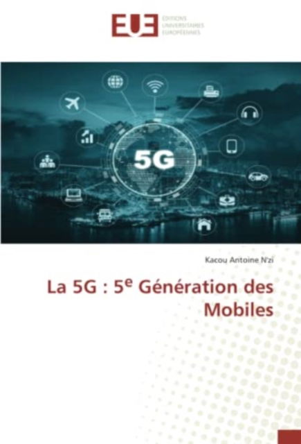 La 5G - Kacou Antoine N'Zi - Livros - KS Omniscriptum Publishing - 9786203426458 - 13 de dezembro de 2021