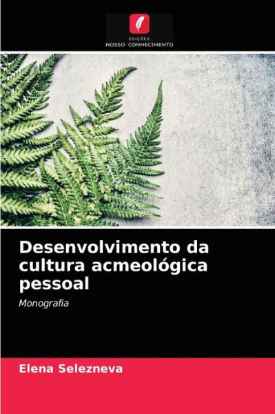 Cover for Elena Selezneva · Desenvolvimento da cultura acmeologica pessoal (Paperback Book) (2021)